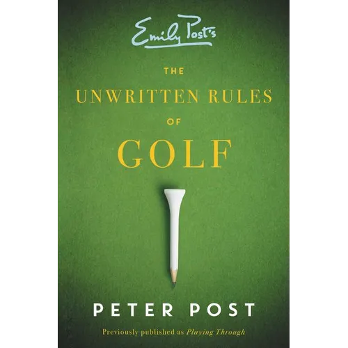 The Unwritten Rules of Golf: A Guide to the Unwritten Rules of Golf