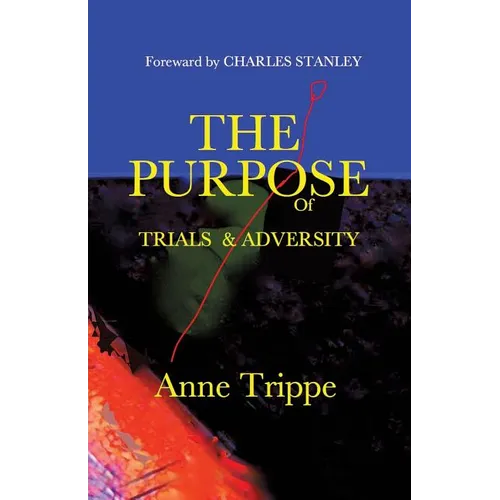 The Purpose of Trials and Adversity