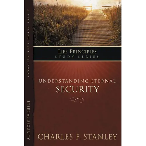 A Understanding Eternal Security: Secure in God's Unconditional Love
