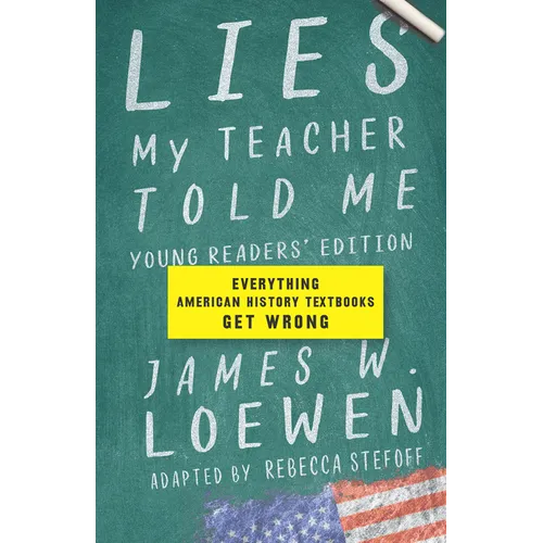 Lies My Teacher Told Me: Everything American History Textbooks Get Wrong