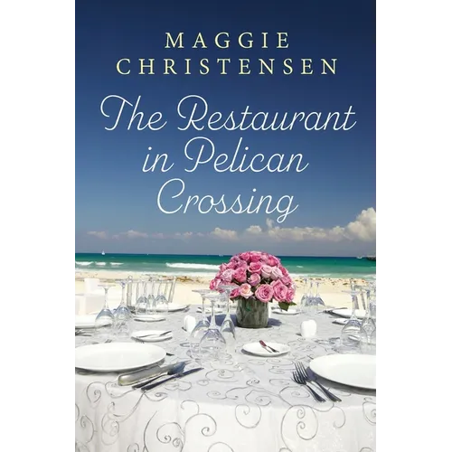 The Restaurant in Pelican Crossing: A second chance romance to tug on your heartstrings