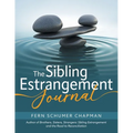 The Sibling Estrangement Journal: A guided exploration of your experience through writing