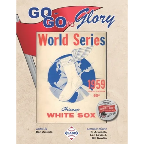 Go-Go To Glory: The 1959 Chicago White Sox
