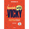Spanish with Vicky: Stop Being Such a Tourist and Finally Learn Español