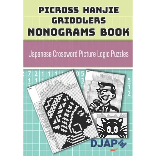 Picross Hanjie Griddlers Nonograms book: Japanese Crossword Picture Logic Puzzles