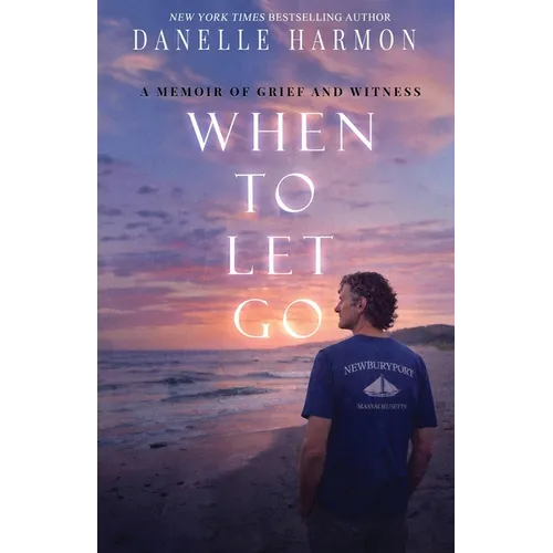 When to Let Go: A Memoir of Grief and Witness
