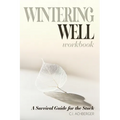 Wintering Well: A Survival Guide for the Stuck