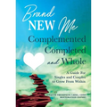 Brand New Me: Complemented, Completed and Whole: A Guide for Singles and Couples to Grow from Within