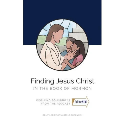 Finding Jesus Christ in the Book of Mormon