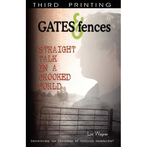 Gates & Fences: Straight Talk in a Crooked World