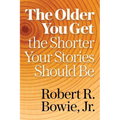 The Older You Get, the Shorter Your Stories Should Be