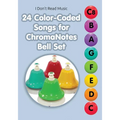 24 Color-Coded Songs for ChromaNotes Bell Set: Music for Beginners