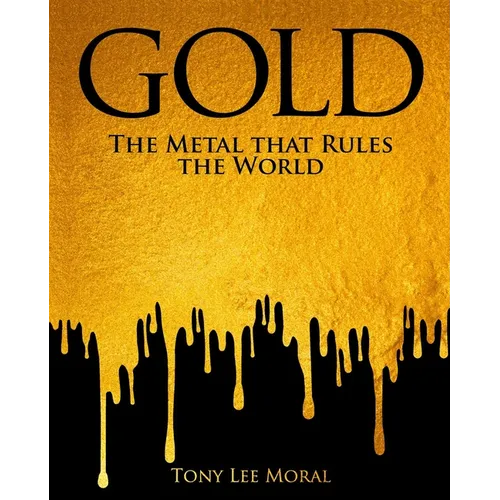 Gold: The Metal That Rules the World