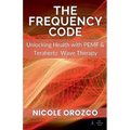 The Frequency Code: Unlocking Health with PEMF & Terahertz Wave Energy
