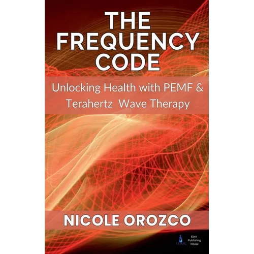 The Frequency Code: Unlocking Health with PEMF & Terahertz Wave Energy
