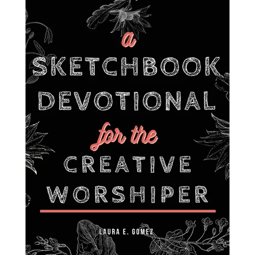 A Sketchbook Devotional for the Creative Worshiper