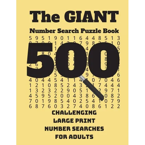 The Giant Number Search Puzzle Book: 500 Challenging Large Print Number Searches for Adults