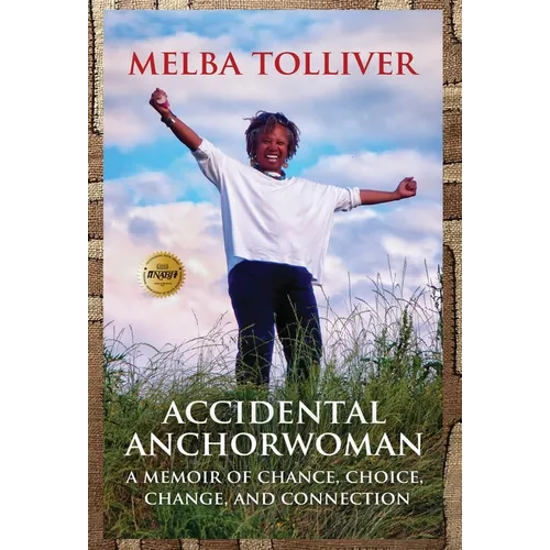 Accidental Anchorwoman: A Memoir of Chance, Choice, Change, and Connection