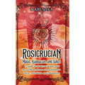 Rosicrucian Magic, Kabbalah, and Tarot: A Guide to Rosicrucianism and Its Symbols along with Kabbalistic Tarot, Astrology, and Divination