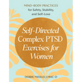 Self-Directed Complex Ptsd Exercises for Women: Mind-Body Practices for Safety, Stability, and Self-Love