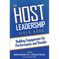 The Host Leadership Field Book: Building engagement for performance and results