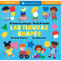 Primeros Amigos: Las Figuras / First Friends: Shapes