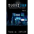 Toshiden: Exploring Japanese Urban Legends: Volume One