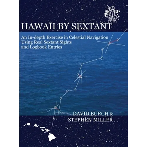 Hawaii by Sextant: An In-Depth Exercise in Celestial Navigation Using Real Sextant Sights and Logbook Entries