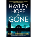 Hayley Hope Is Gone: A Totally Gripping and Unputdownable Thriller