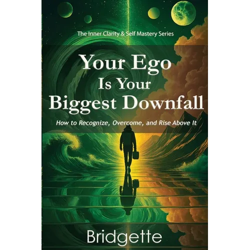 Your Ego Is Your Biggest Downfall