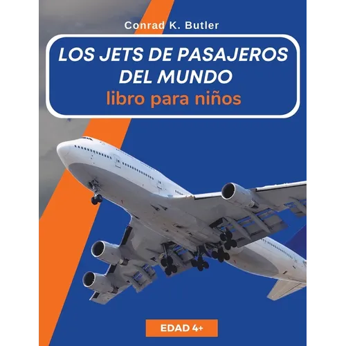 Los jets de pasajeros del mundo para niños: Un libro sobre aviones de pasajeros para niños y jóvenes