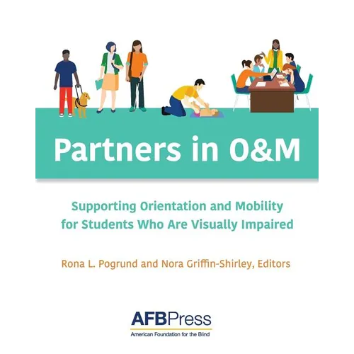 Partners in O&M: Supporting Orientation and Mobility for Students Who Are Visually Impaired