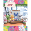 8 Cute Animals Crochet Pattern: Crochet Activity Book for All Levels, Amigurumi Crochet Book with 8 Cute Designs