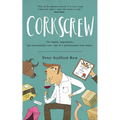 Corkscrew: The Highly Improbable, but Occasionally True, Tale of a Professional Wine Buyer