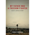My Father Was A Freedom Fighter: Gaza's Untold Story