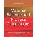 Material Balance and Process Calculations: A Book for Chemical Engineers and Chemists