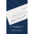 Pay It Forward: Infusing Unconditional Love Into Business