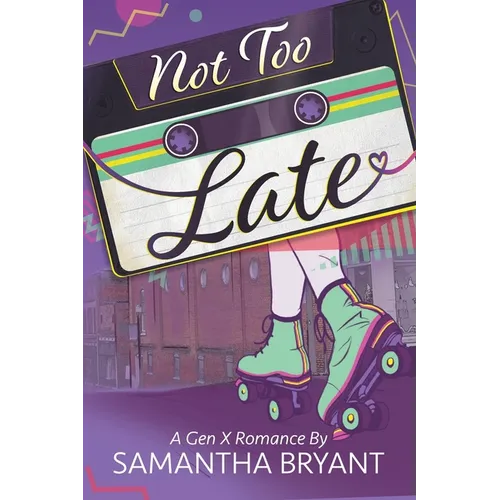 Not Too Late: A GenX Romance