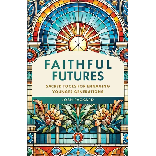 Faithful Futures: Sacred Tools for Engaging Younger Generations
