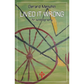 Lived It Wrong: An Autobiography
