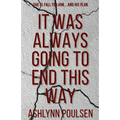 It Was Always Going to End This Way