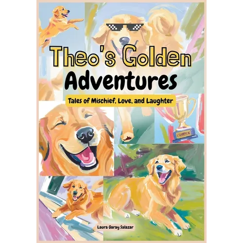 Theo's Golden Adventures: Tales of Mischief, Love and Laughter