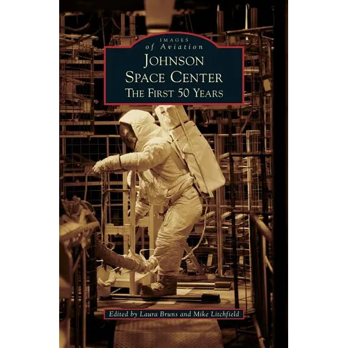 Johnson Space Center: The First 50 Years