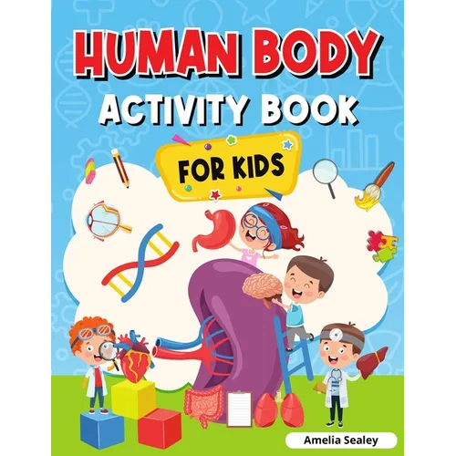 Human Body Activity Book for Kids: Kids Anatomy Book