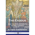 The Exodus: And the Wanderings in the Wilderness