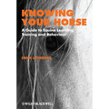 Knowing Your Horse: A Guide to Equine Learning, Training and Behaviour