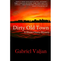 Dirty Old Town: A Shane Cleary Mystery