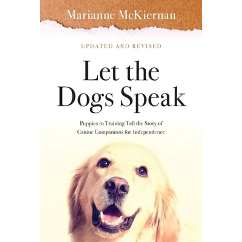 Let the Dogs Speak! Puppies in Training Tell the Story of Canine Companions for Independence
