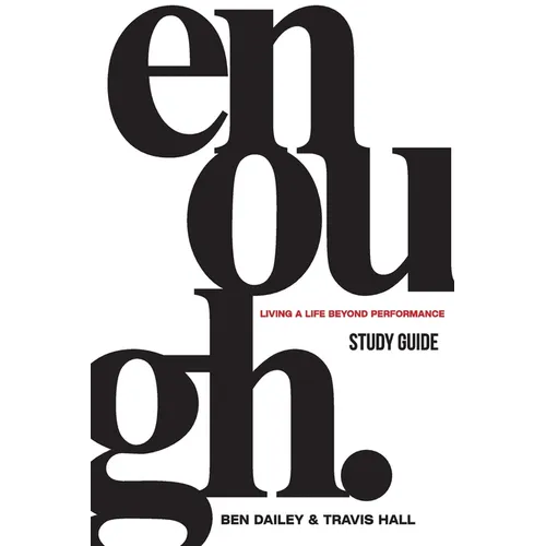 Enough Study Guide: Living a Life Beyond Performance