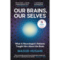 Our Brains, Our Selves: What a Neurologist's Patients Taught Him about the Brain